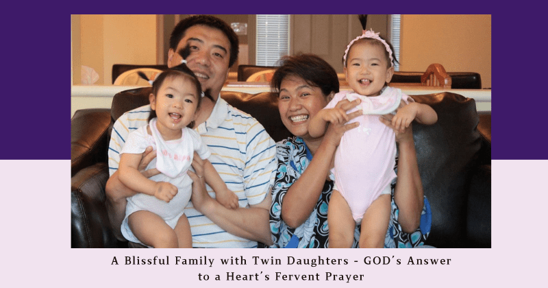 A Blissful Family with Twin Daughters - GOD’s Answer to a Heart’s Fervent Prayer